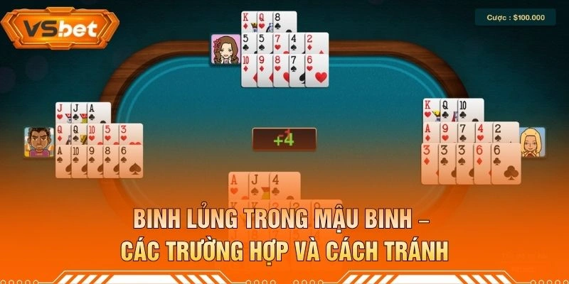 Binh Lủng Trong Mậu Binh – Các Trường Hợp Và Cách Tránh